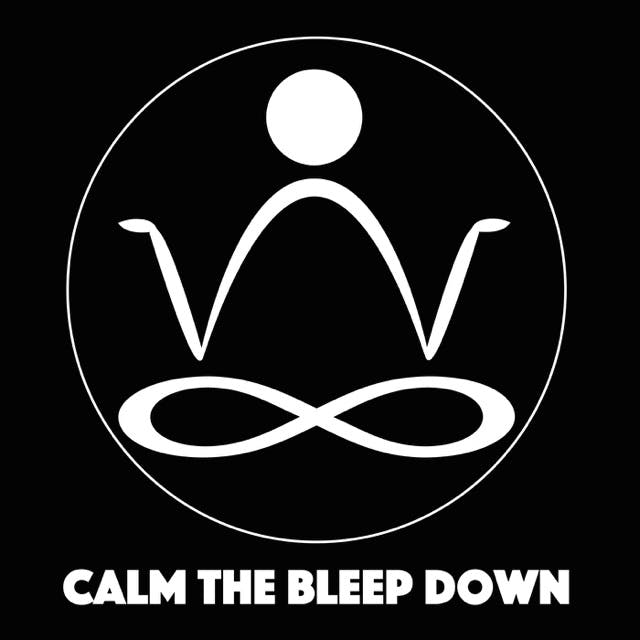Calm The Bleep Down Meditation & Mindfulness